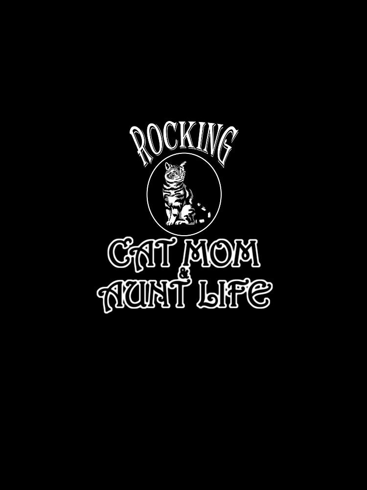 Rocking the cat mom and aunt life funny by vidyaroul