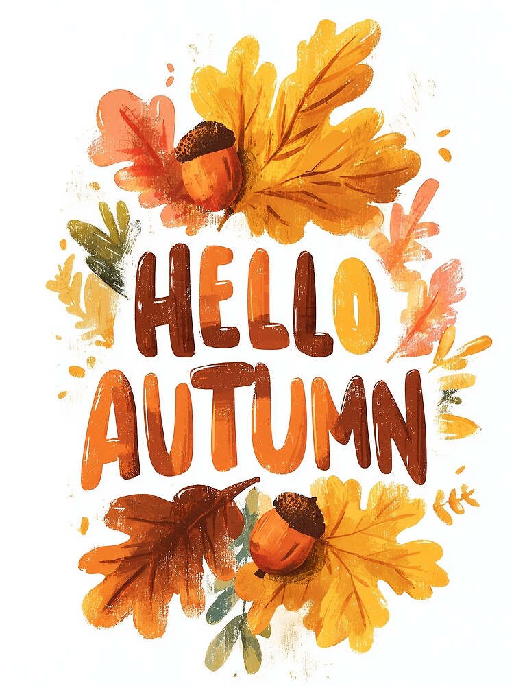 Hello Autumn – Fall Leaves & Acorns by Helenaphotoart