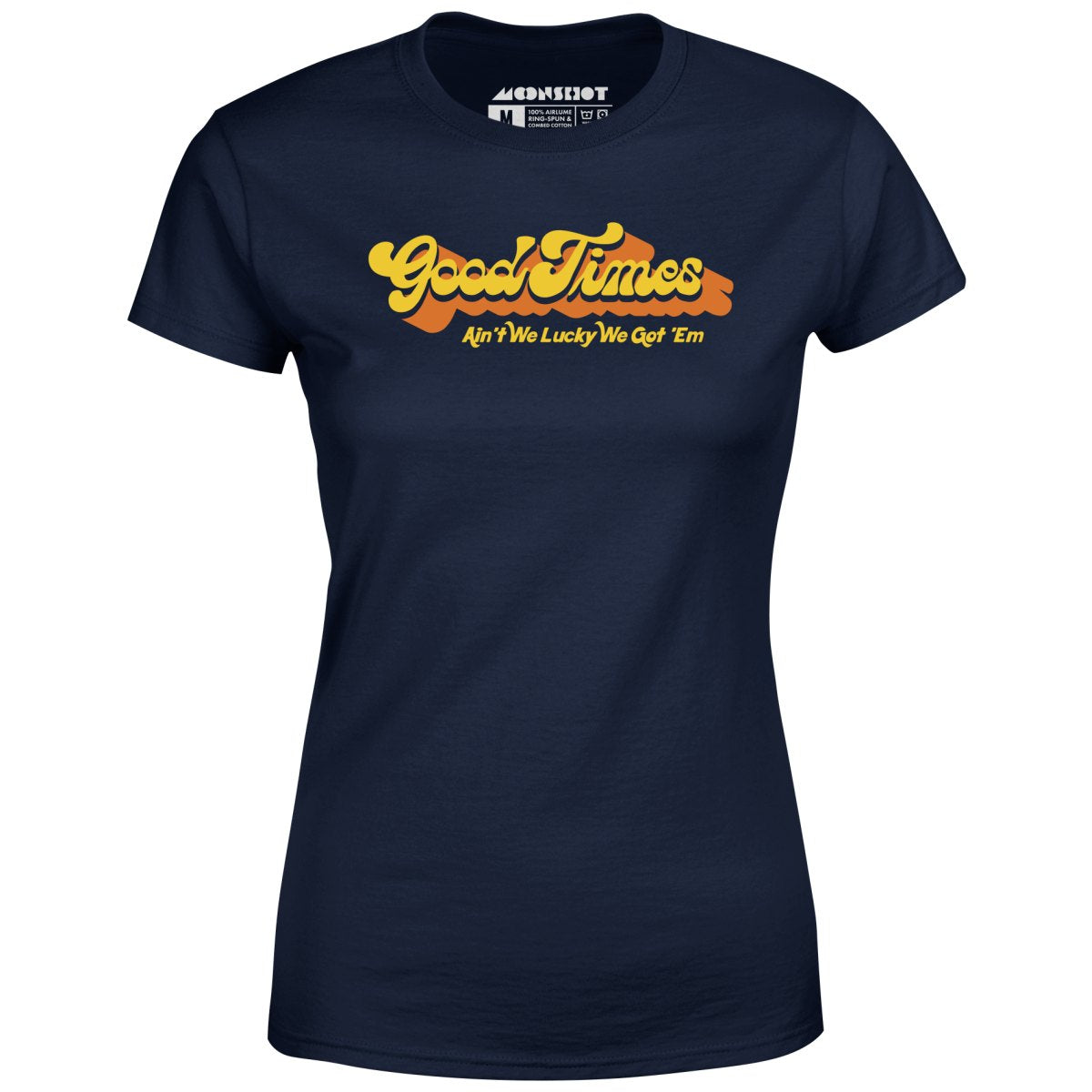 Good Times - Ain't We Lucky We Got 'Em - Women's