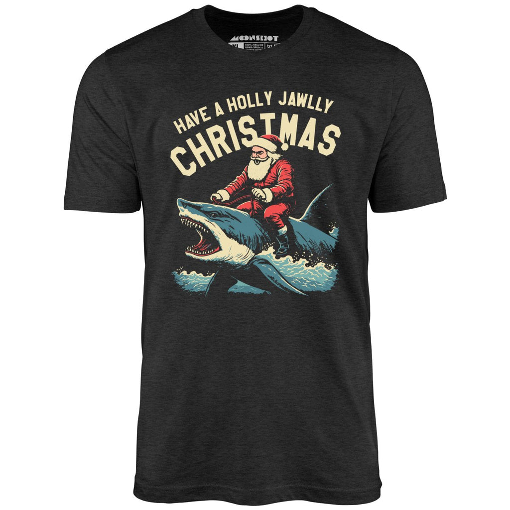 Have a Holly Jawlly Christmas - Unisex