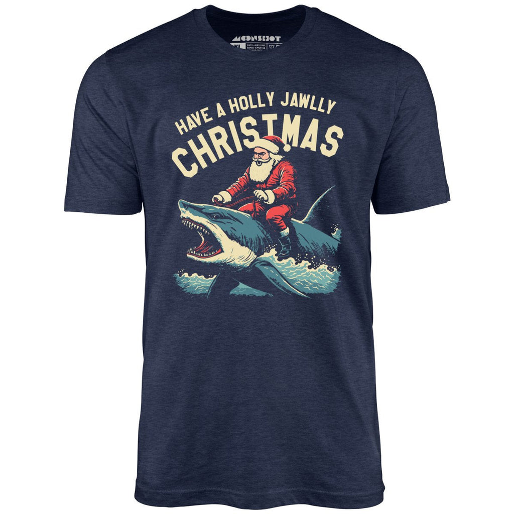 Have a Holly Jawlly Christmas - Unisex