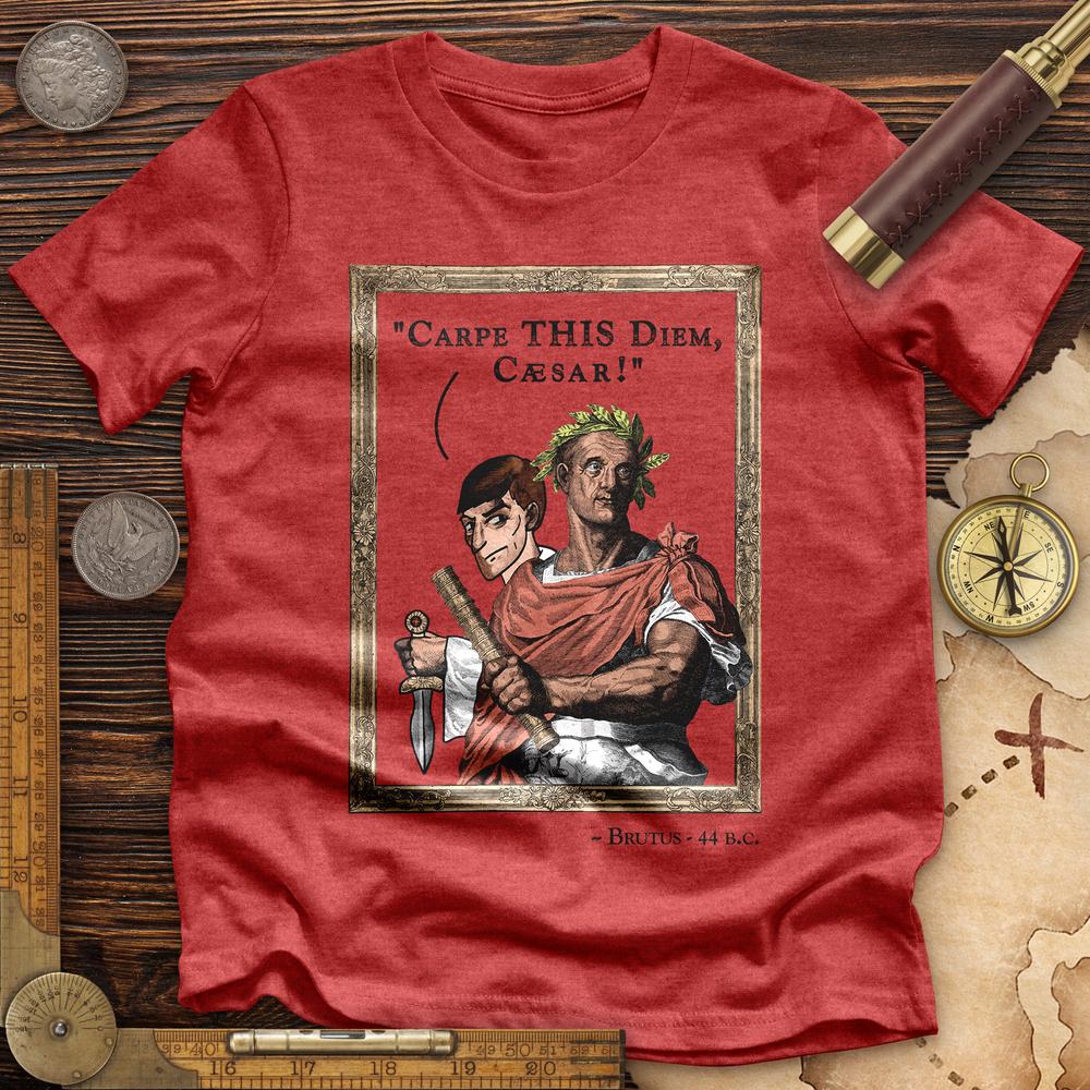 Carpe THIS Diem Caesar Premium Quality Tee