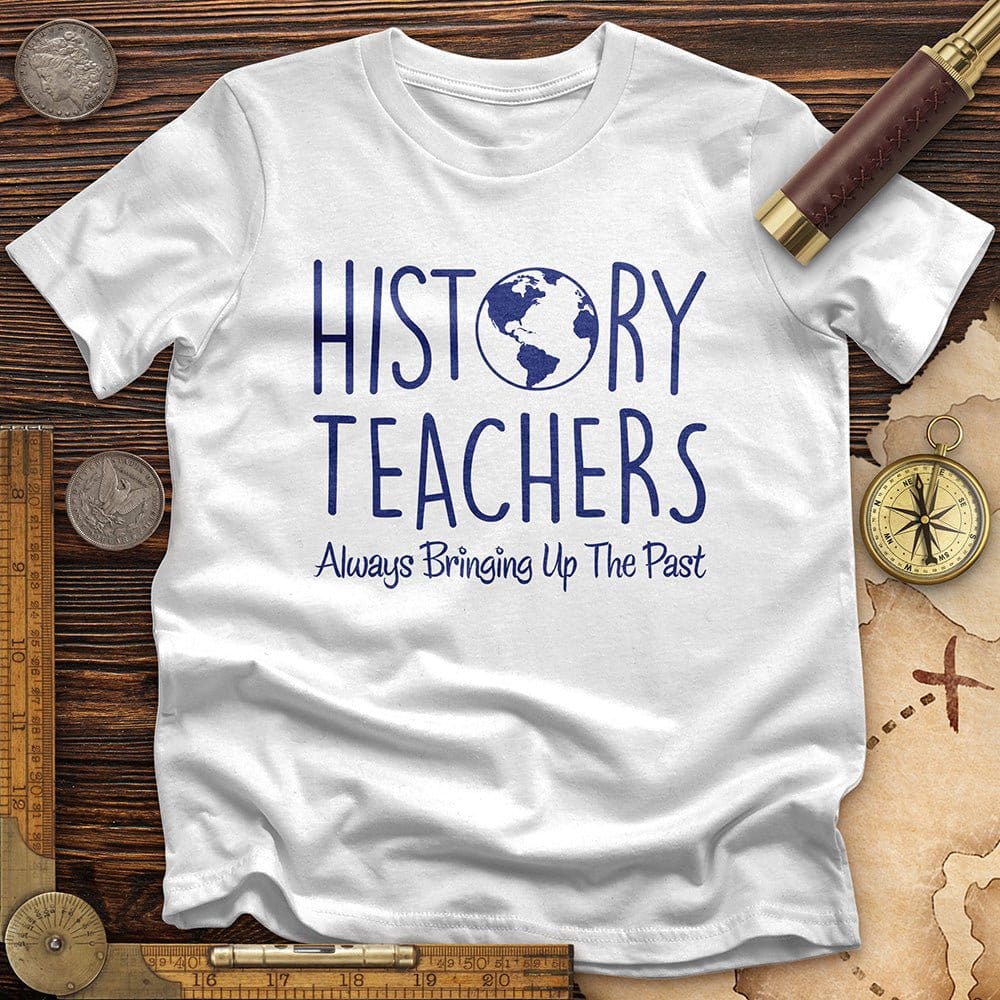 History Teachers Always Bringing Up the Past