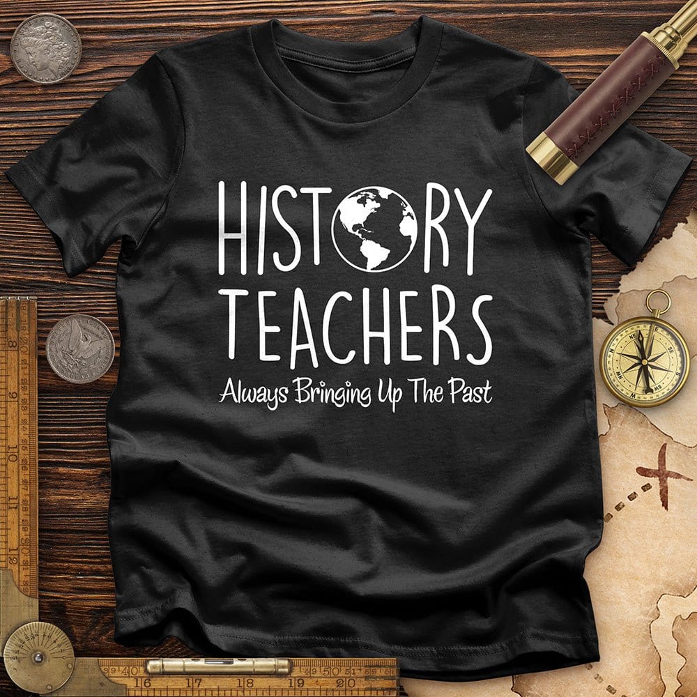 History Teachers Always Bringing Up the Past