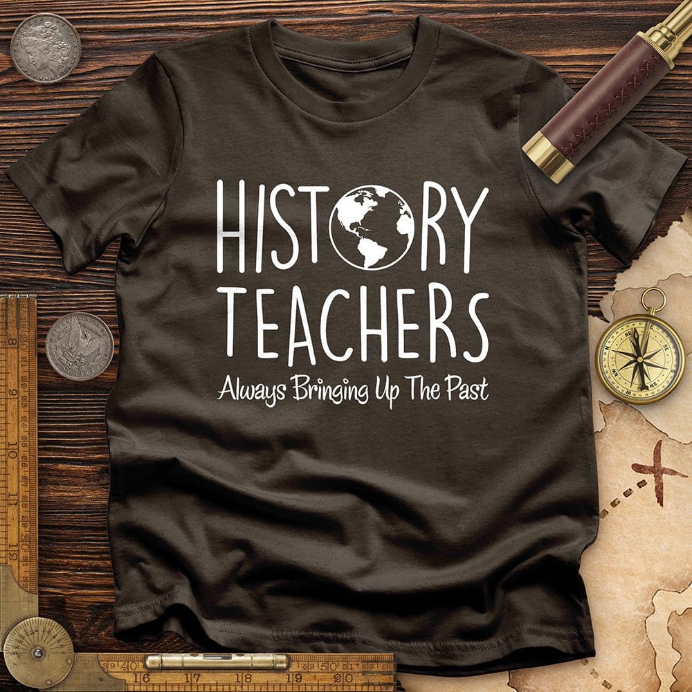 History Teachers Always Bringing Up the Past