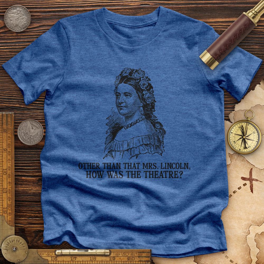 How Was the Theatre Premium Quality Tee