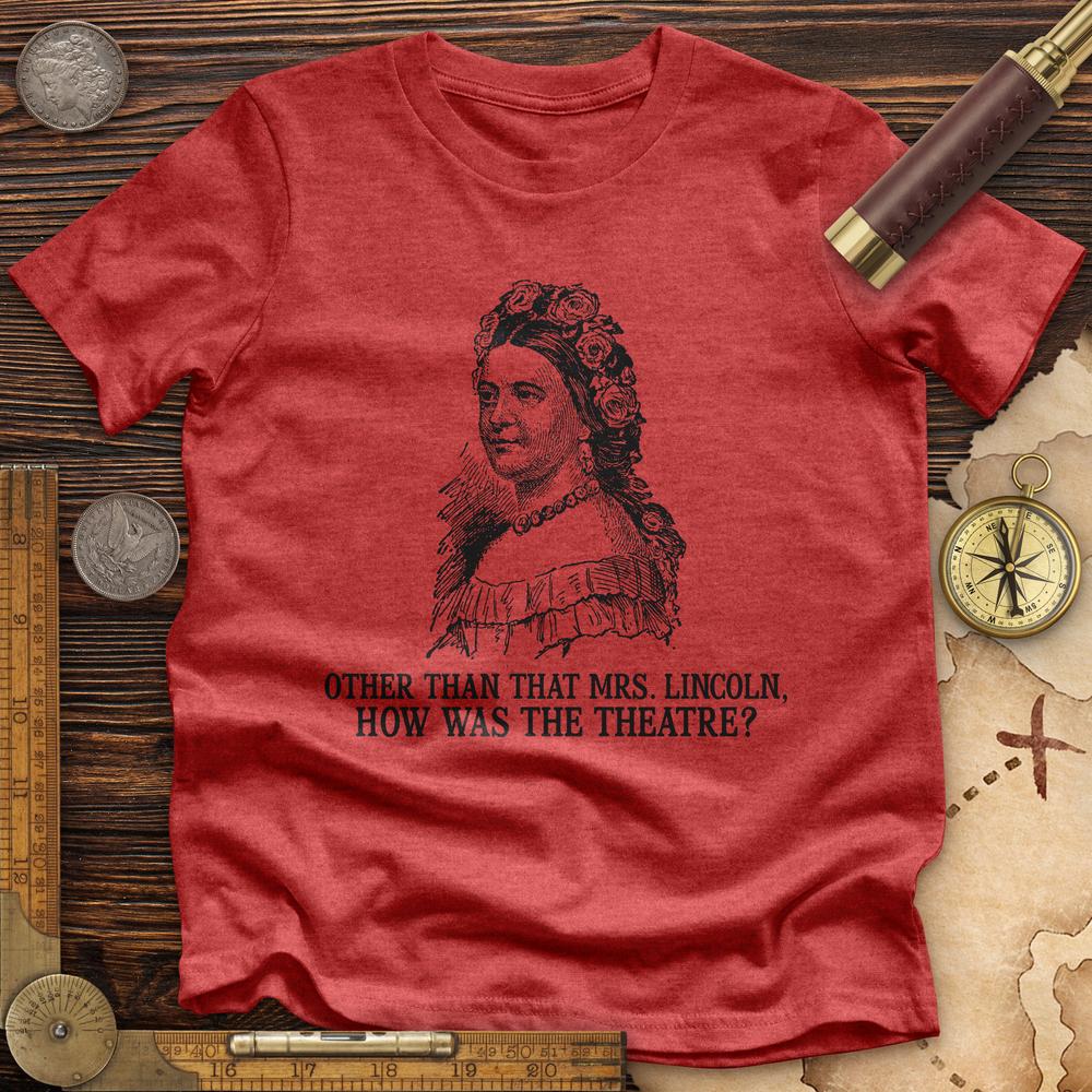 How Was the Theatre Premium Quality Tee