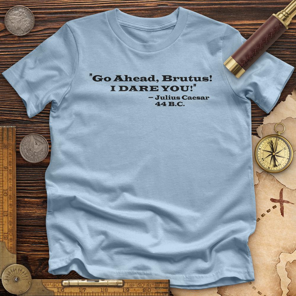 I Dare You Premium Quality Tee