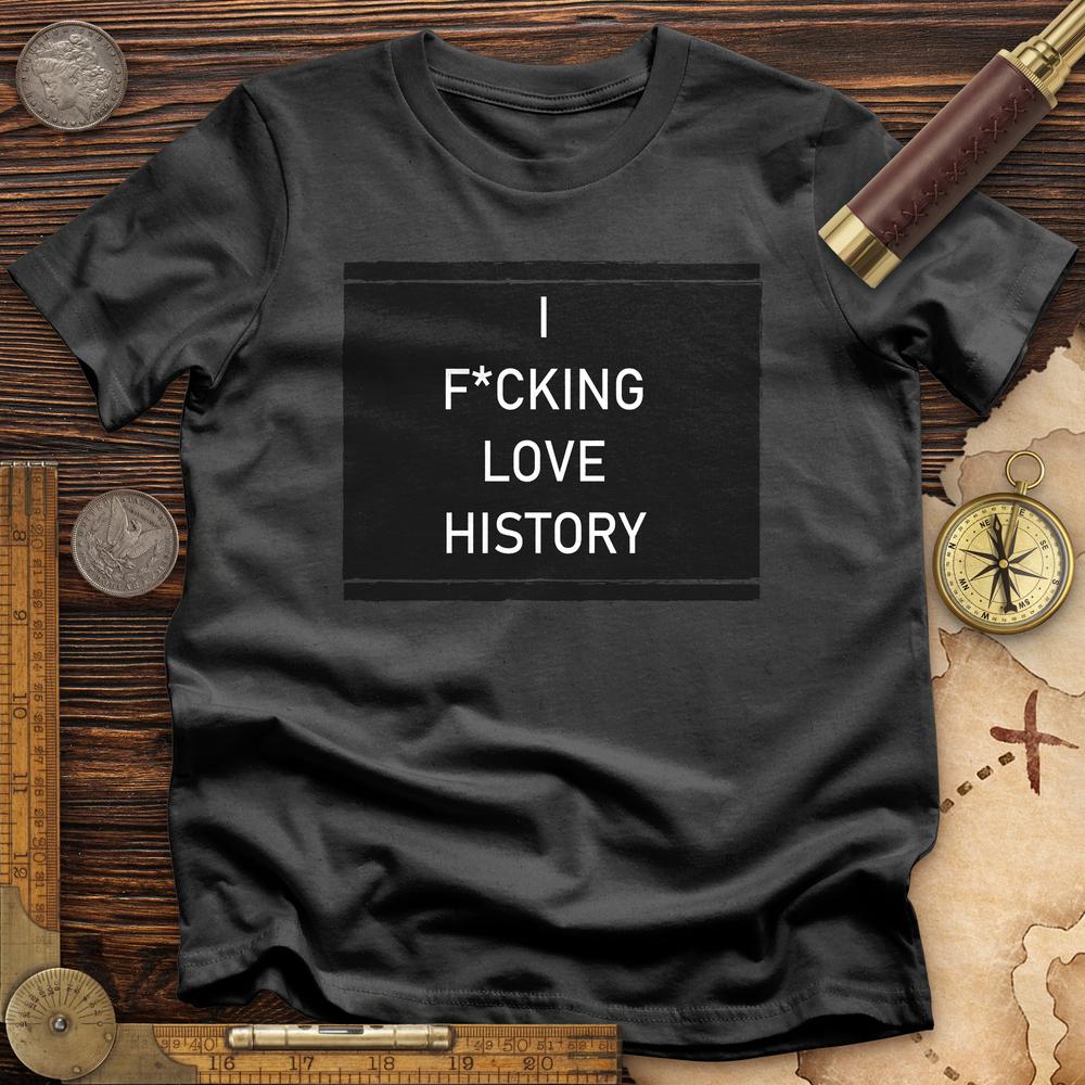 I F*cking Love History