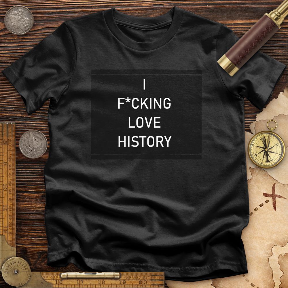 I F*cking Love History