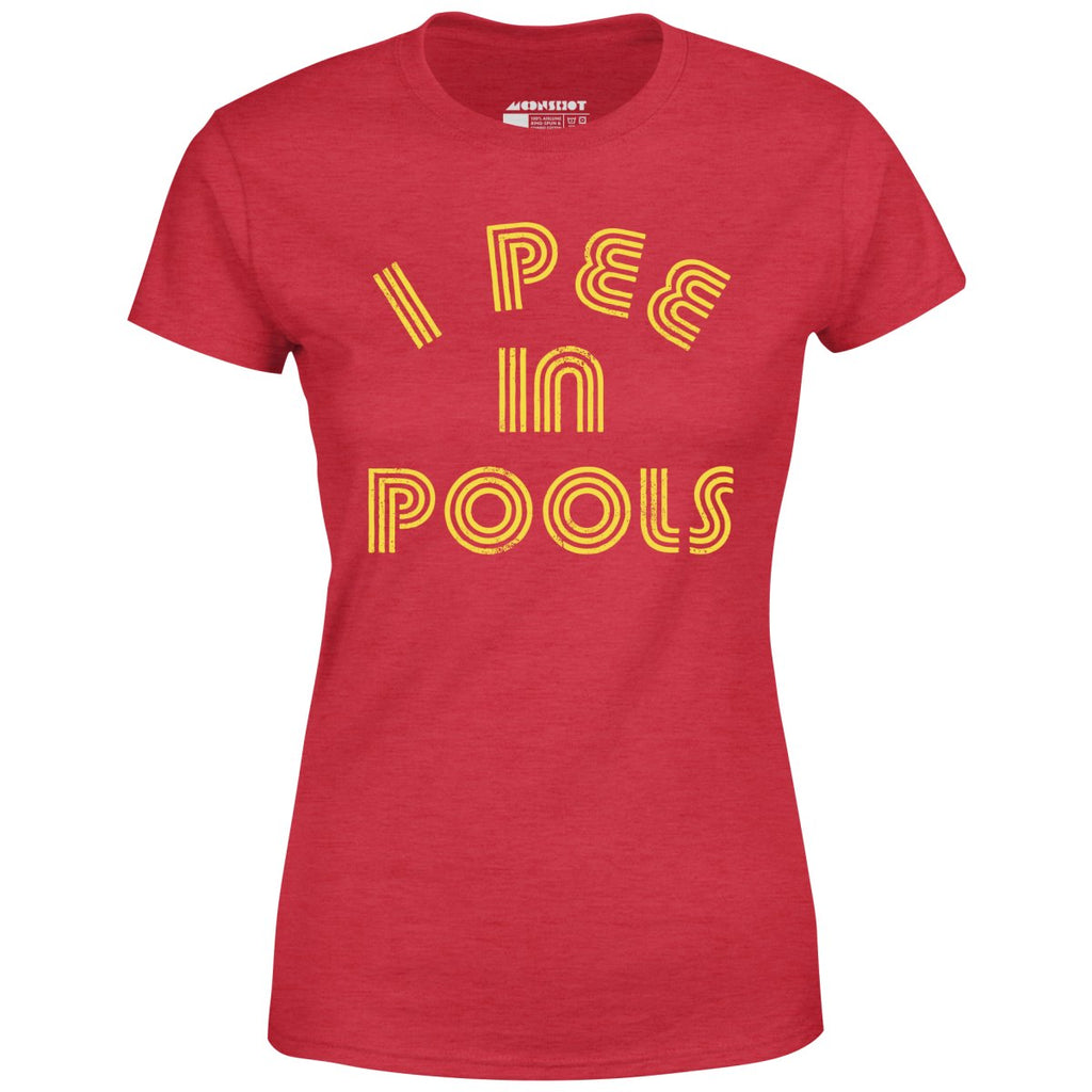 I Pee in Pools - Women's