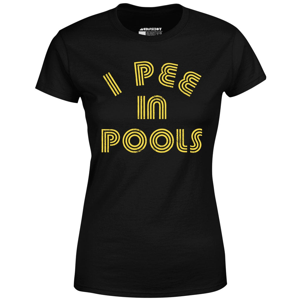 I Pee in Pools - Women's