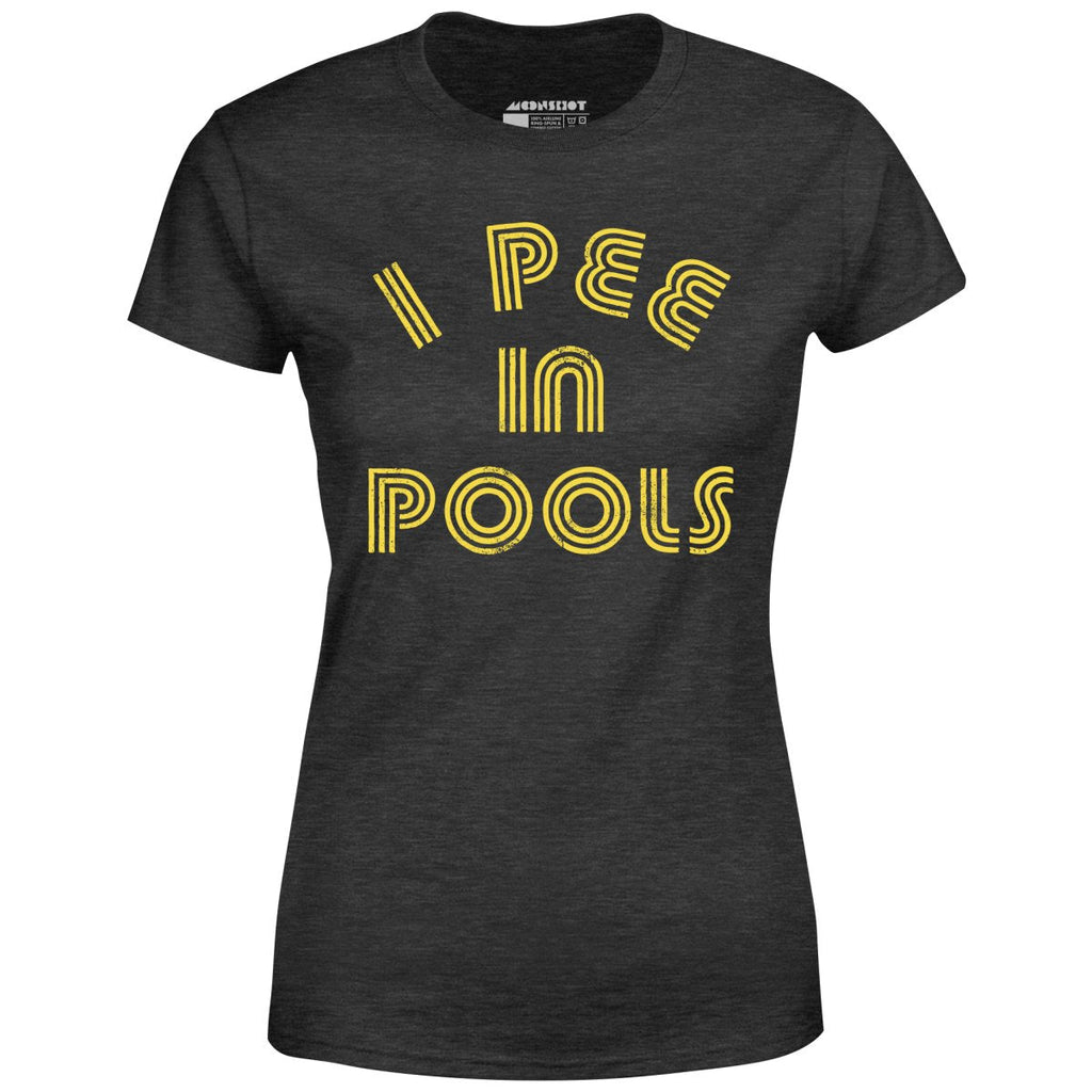 I Pee in Pools - Women's