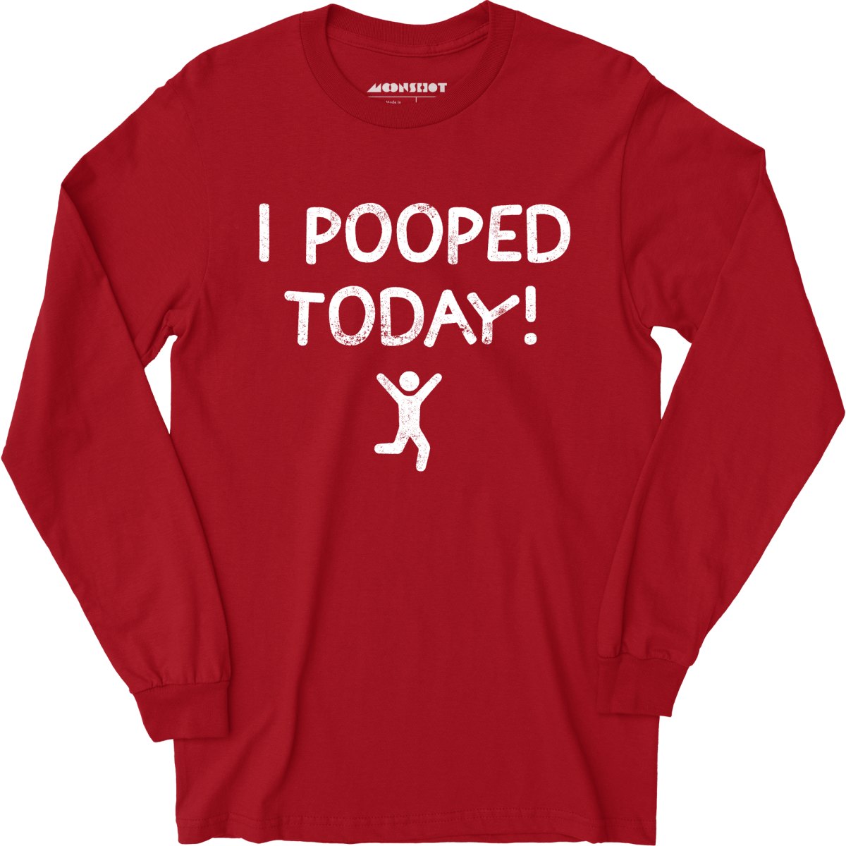 I Pooped Today! - Long Sleeve