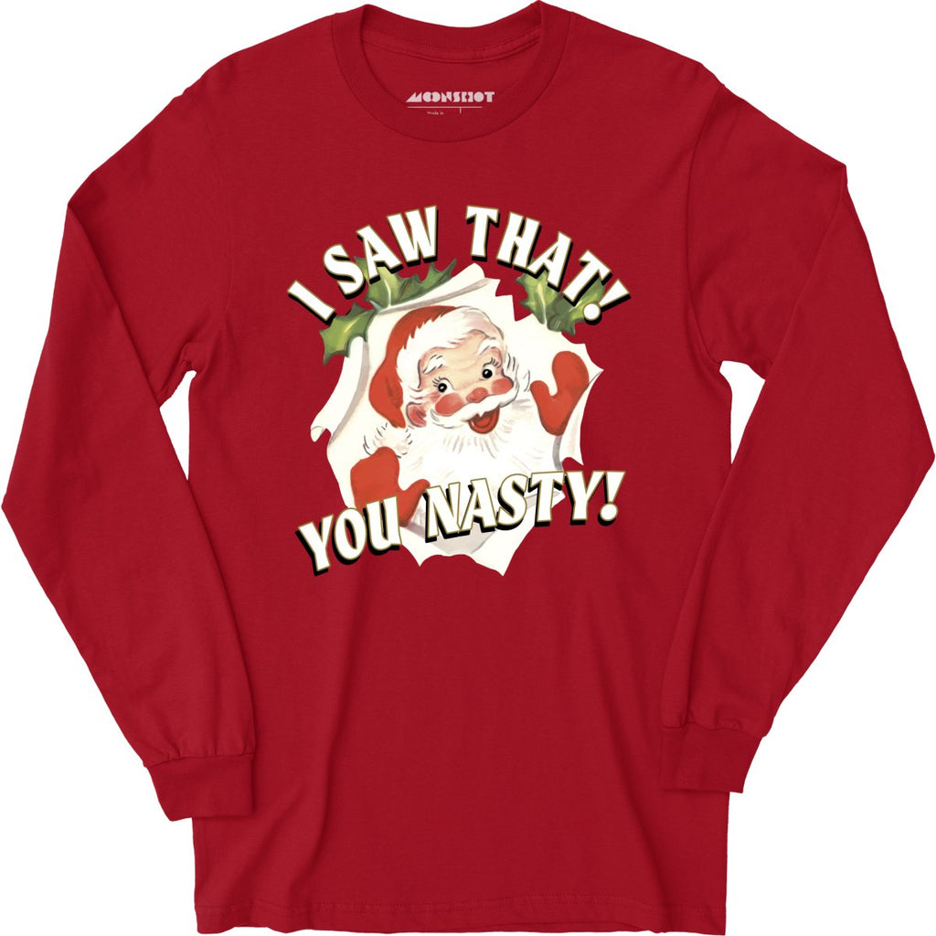 I Saw That You Nasty - Long Sleeve
