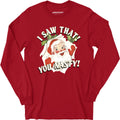 I Saw That You Nasty - Long Sleeve