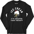 Ice Cream It's Cheaper Than Therapy - Long Sleeve