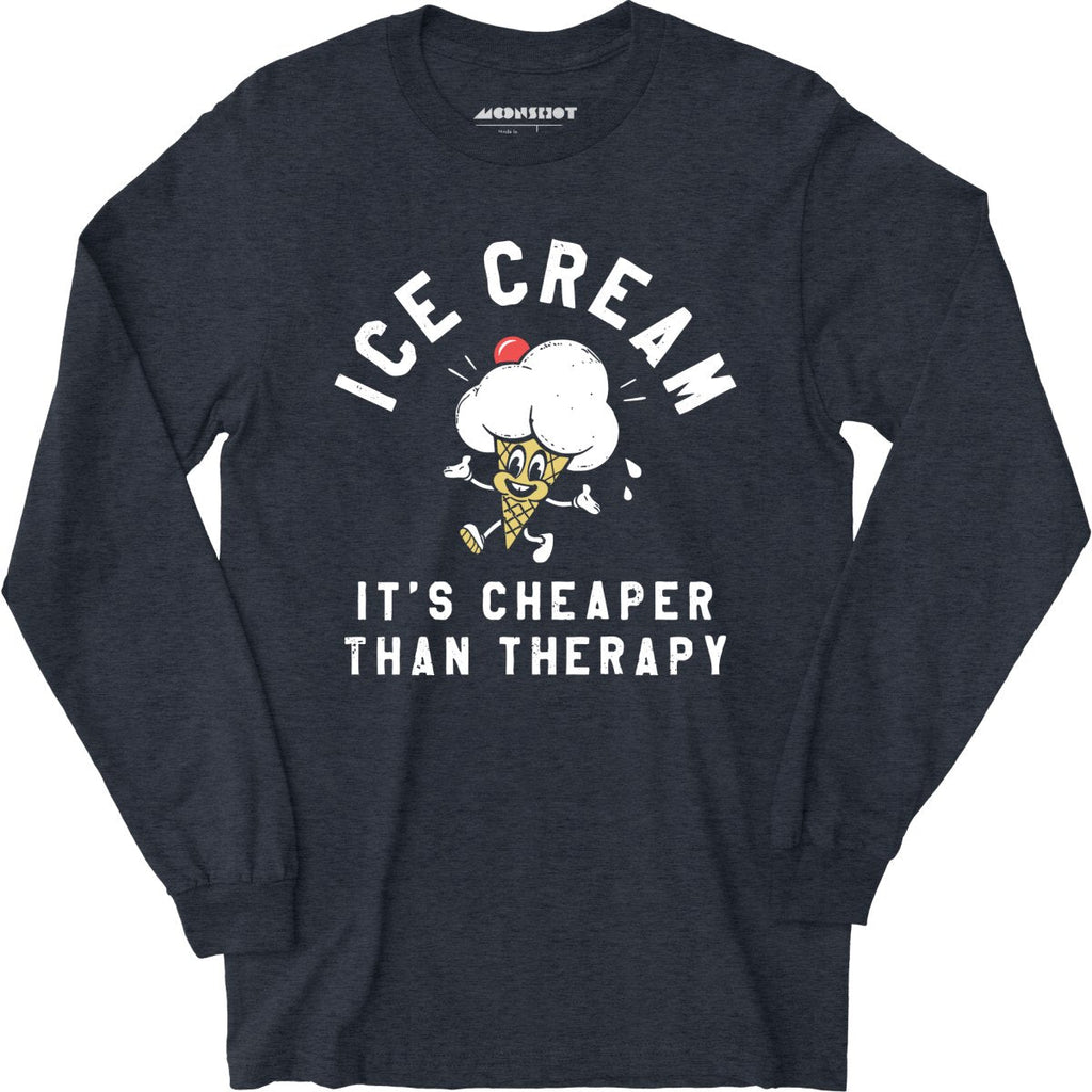 Ice Cream It's Cheaper Than Therapy - Long Sleeve