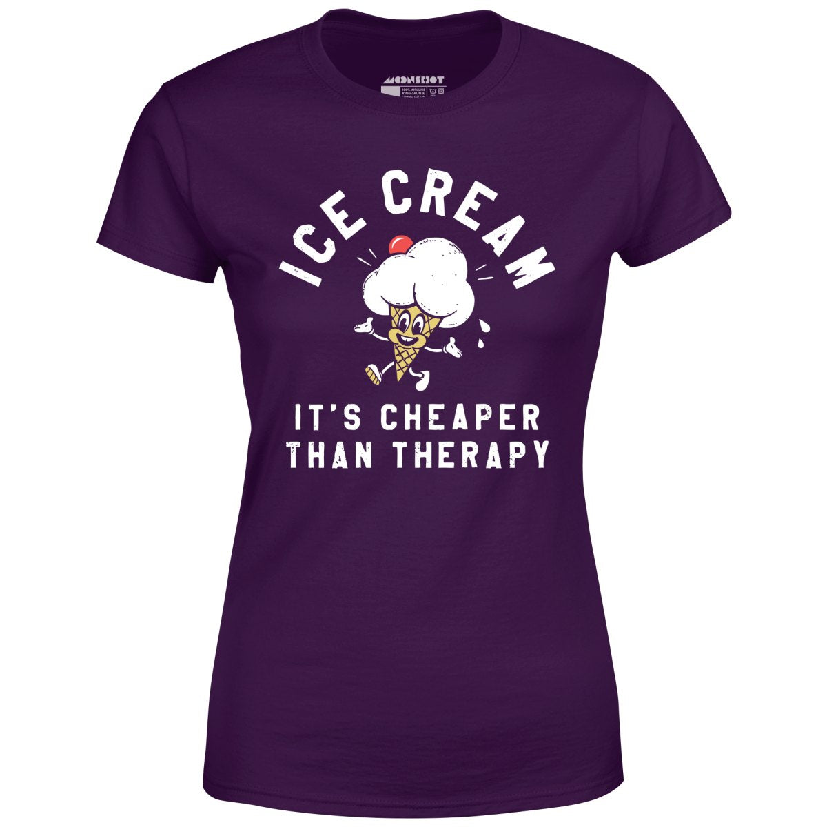 Ice Cream It's Cheaper Than Therapy - Women's