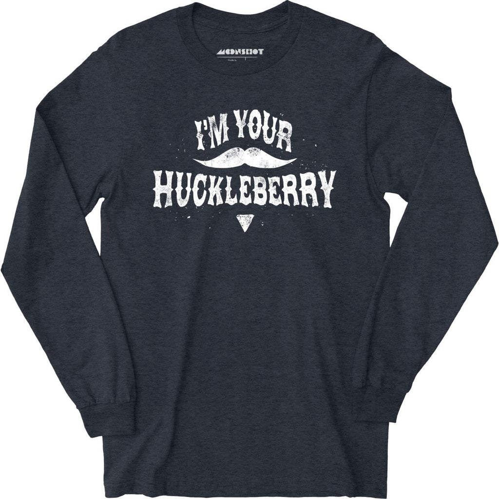 I'm Your Huckleberry - Long Sleeve