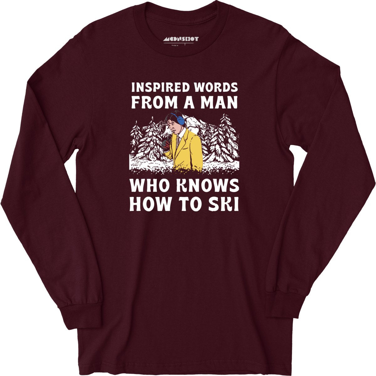 Inspired Words From a Man Who Knows How to Ski - Long Sleeve
