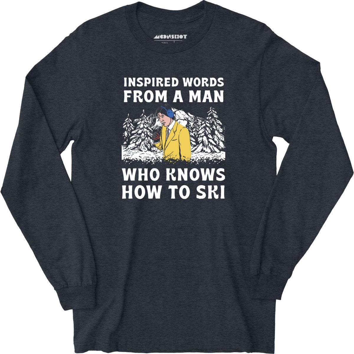 Inspired Words From a Man Who Knows How to Ski - Long Sleeve