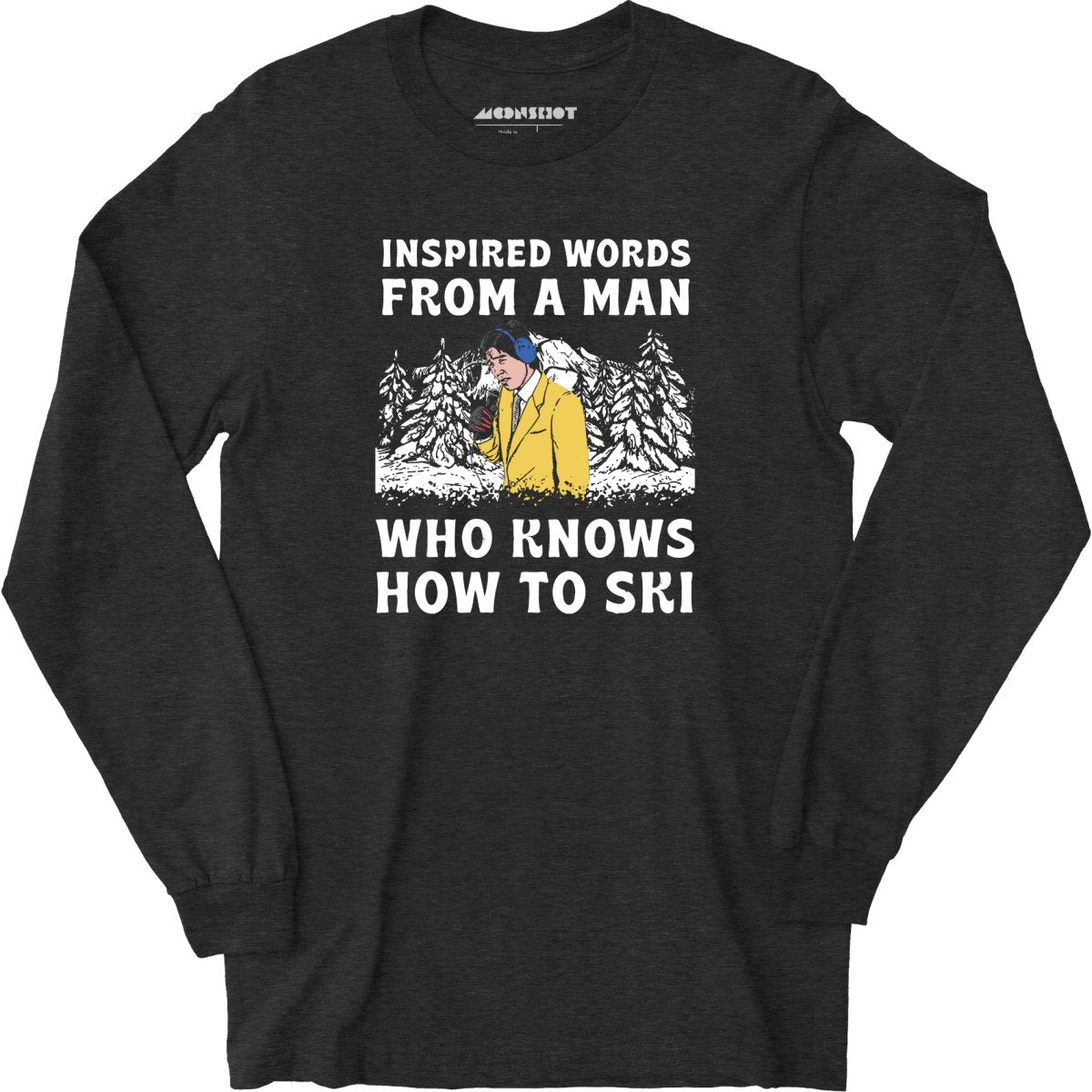 Inspired Words From a Man Who Knows How to Ski - Long Sleeve