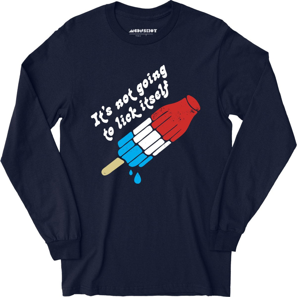 It's Not Going to Lick Itself - Long Sleeve