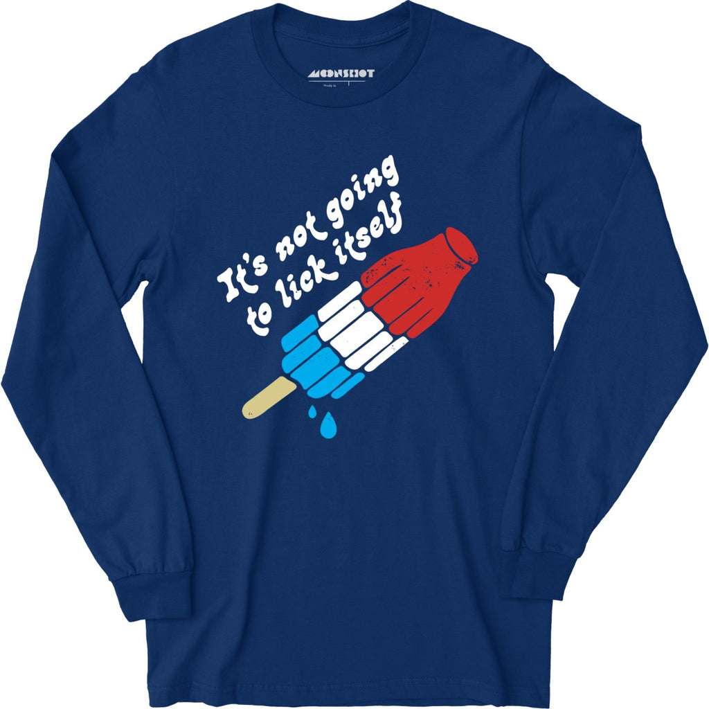 It's Not Going to Lick Itself - Long Sleeve