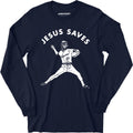 Jesus Saves - Long Sleeve