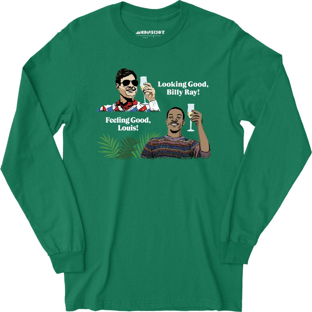 Looking Good, Billy Ray! Feeling Good, Louis! - Long Sleeve