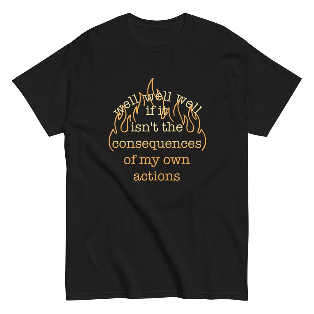 The Consequences Of My Own Actions Men's Classic Tee