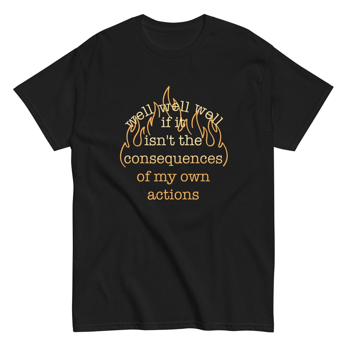 The Consequences Of My Own Actions Men's Classic Tee