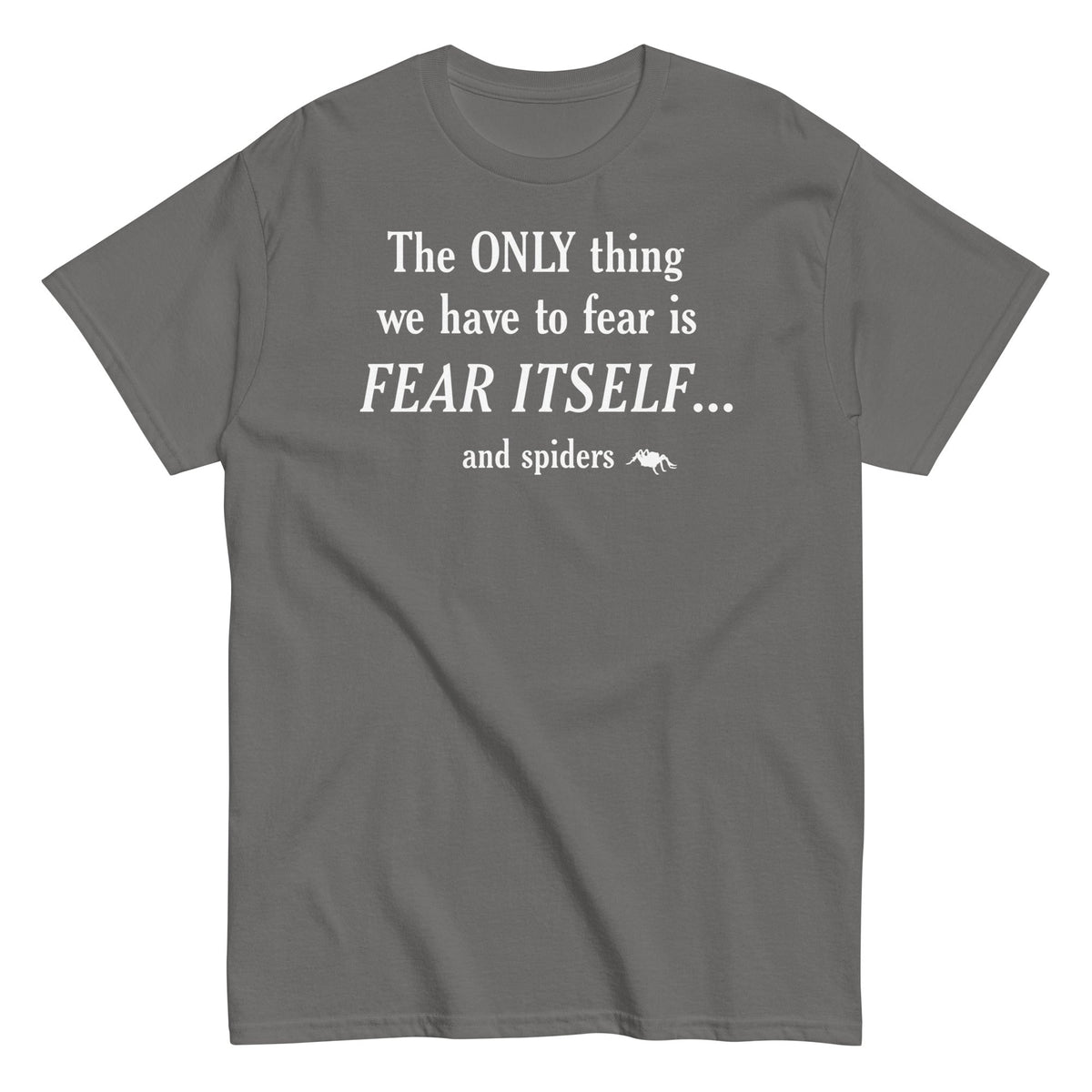 The Only Thing We Have To Fear Men's Classic Tee