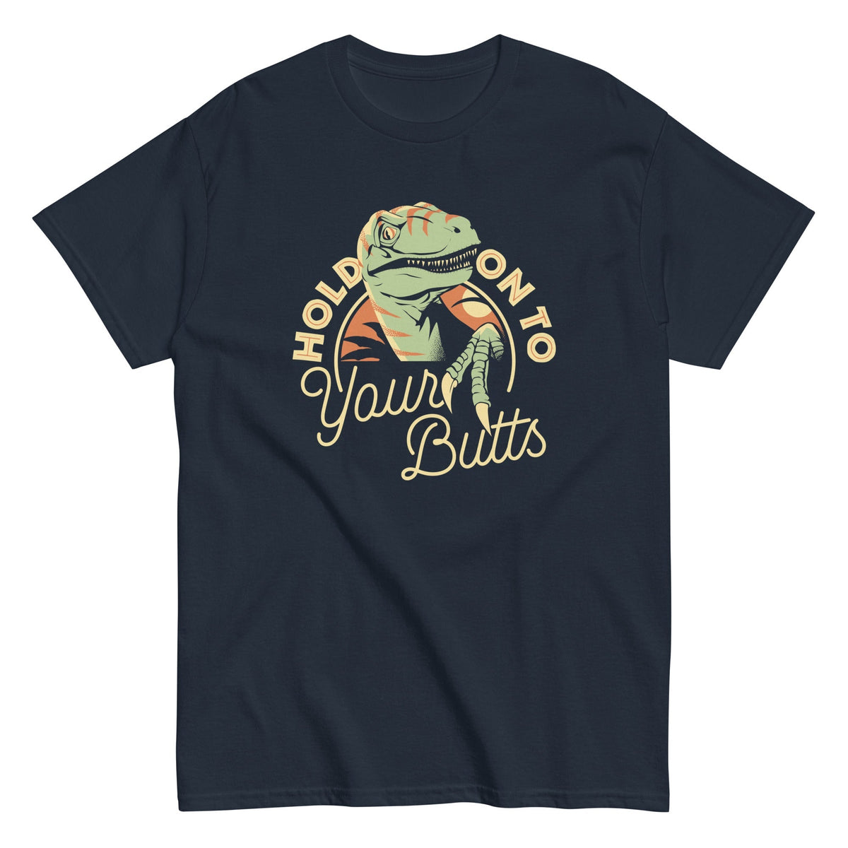 Hold On To Your Butts Men's Classic Tee