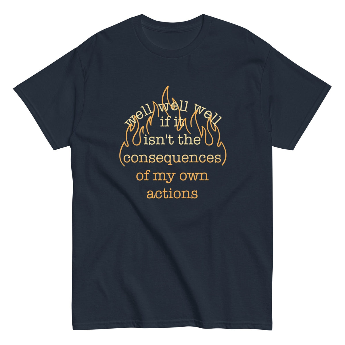 The Consequences Of My Own Actions Men's Classic Tee