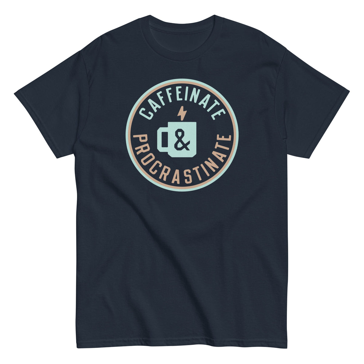 Caffeinate And Procrastinate Men's Classic Tee