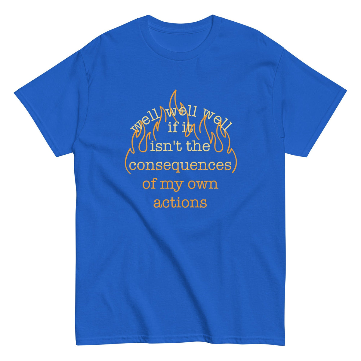 The Consequences Of My Own Actions Men's Classic Tee