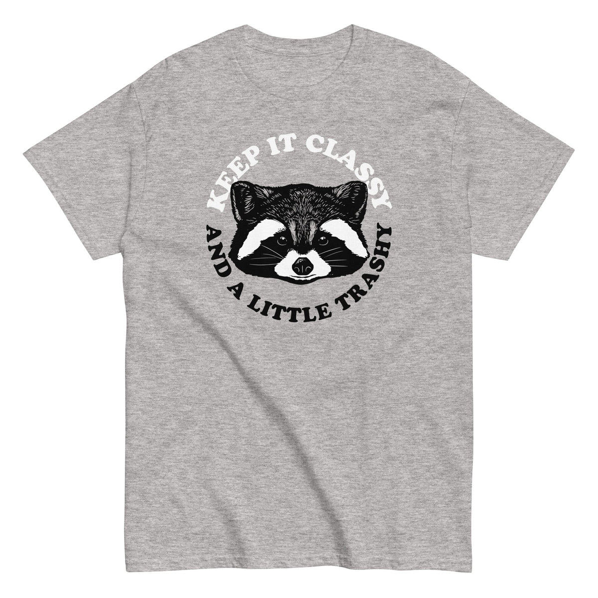 Keep It Classy And A Little Trashy Men's Classic Tee