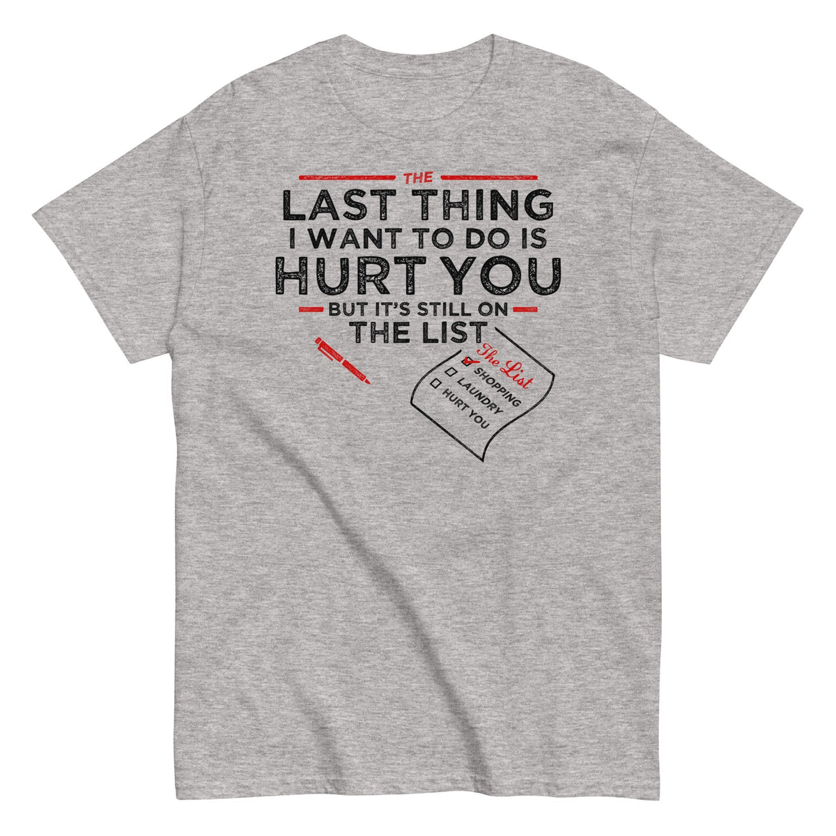 The Last Thing I Want To Do Is Hurt You Men's Classic Tee