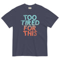 Too Tired For This Men's Relaxed Fit Tee