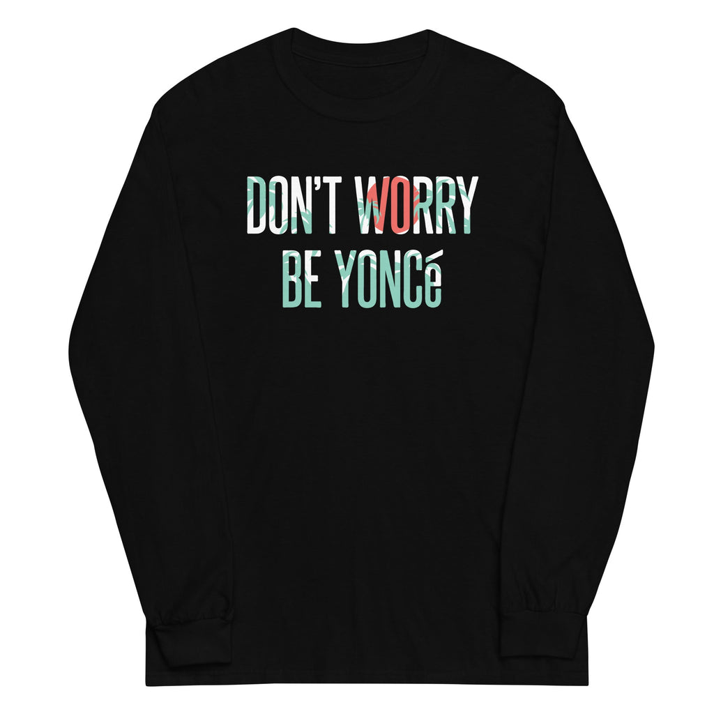 Don't Worry Be Yonce Unisex