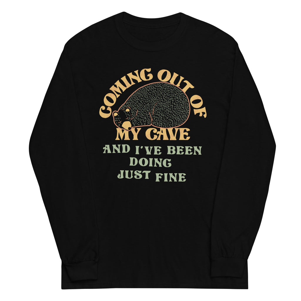 Coming Out Of My Cave And I've Been Doing Just Fine Unisex