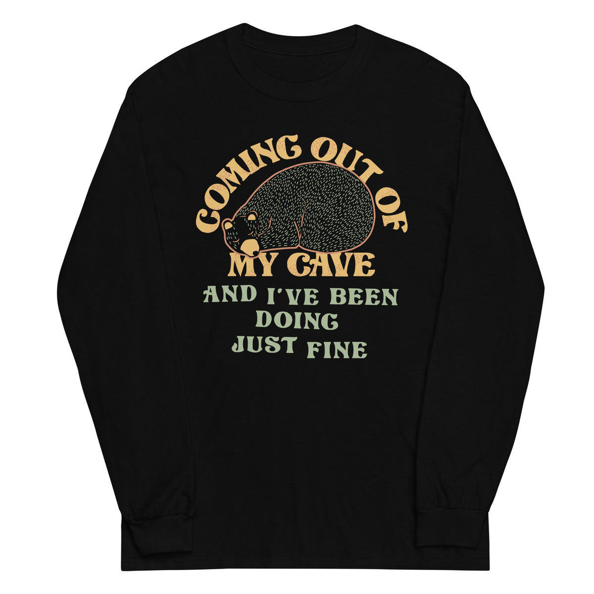 Coming Out Of My Cave And I've Been Doing Just Fine Unisex