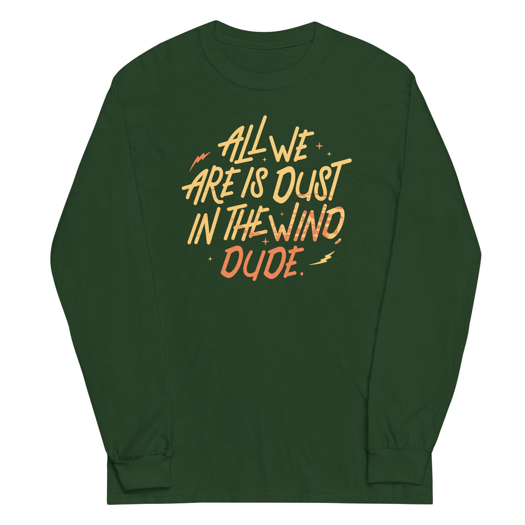 All We Are Is Dust In The Wind, Dude Unisex