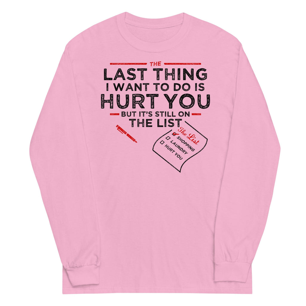 The Last Thing I Want To Do Is Hurt You Unisex