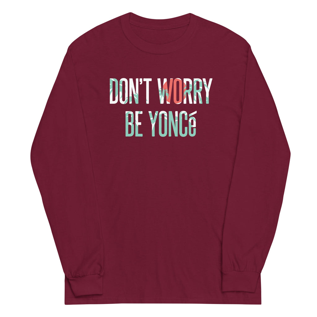 Don't Worry Be Yonce Unisex