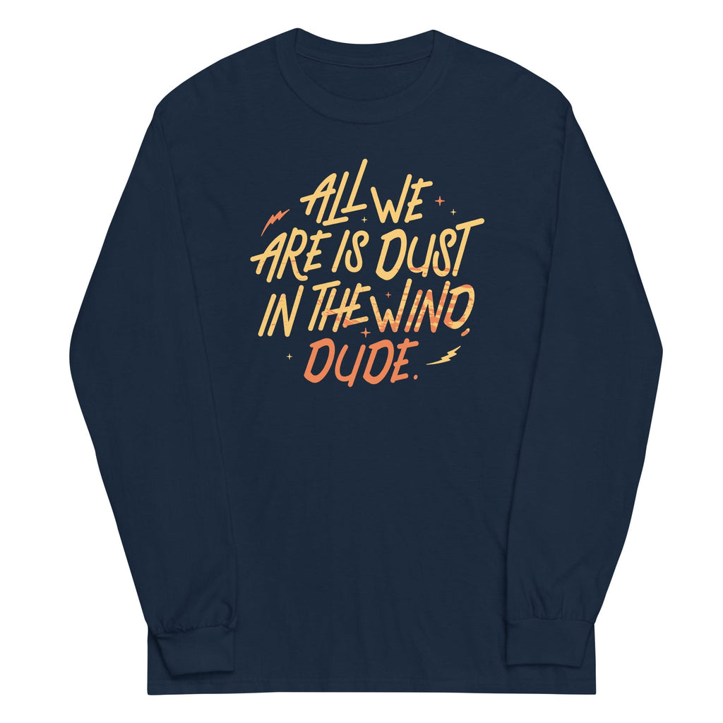 All We Are Is Dust In The Wind, Dude Unisex