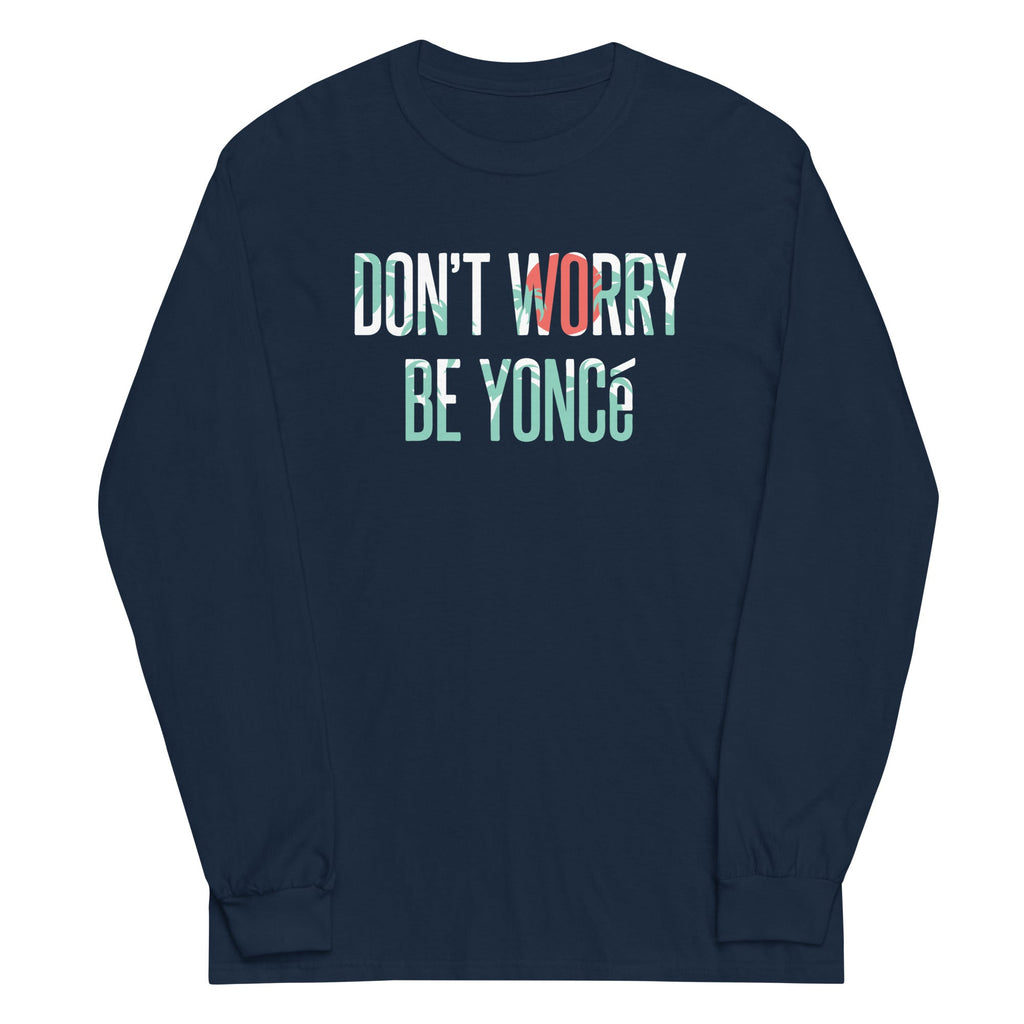 Don't Worry Be Yonce Unisex