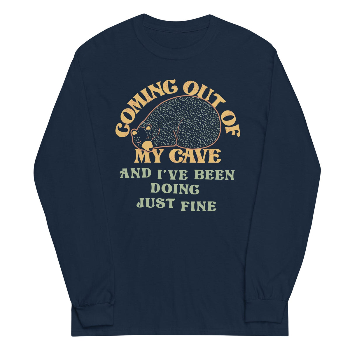 Coming Out Of My Cave And I've Been Doing Just Fine Unisex